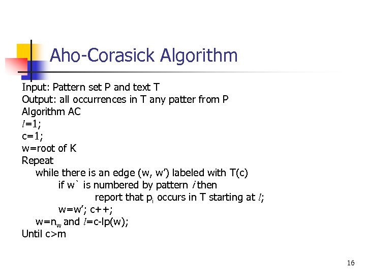 Aho-Corasick Algorithm Input: Pattern set P and text T Output: all occurrences in T