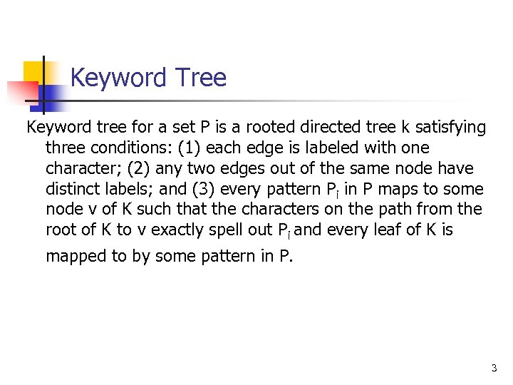 Keyword Tree Keyword tree for a set P is a rooted directed tree k