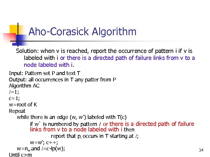 Aho-Corasick Algorithm Solution: when v is reached, report the occurrence of pattern i if