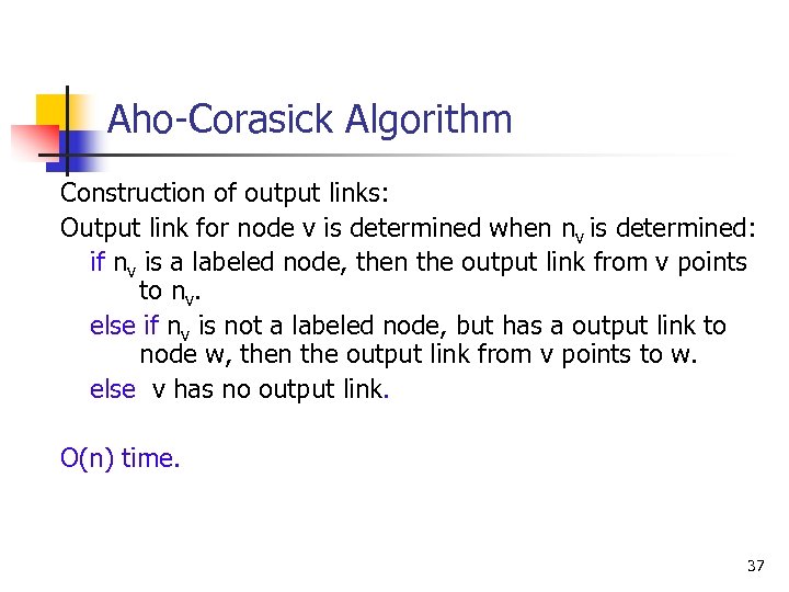 Aho-Corasick Algorithm Construction of output links: Output link for node v is determined when