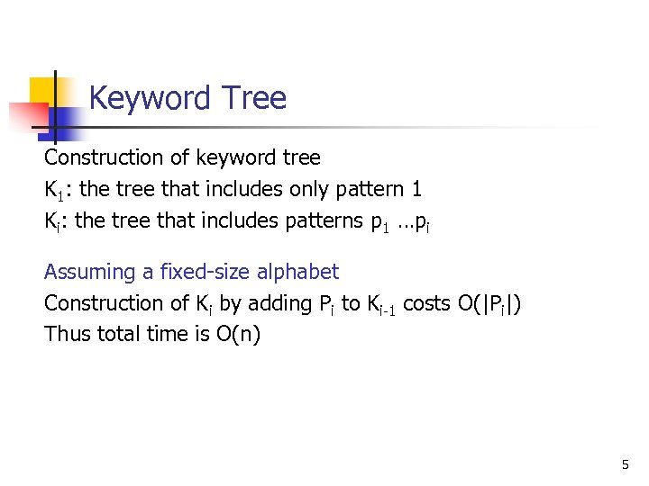 Keyword Tree Construction of keyword tree K 1: the tree that includes only pattern