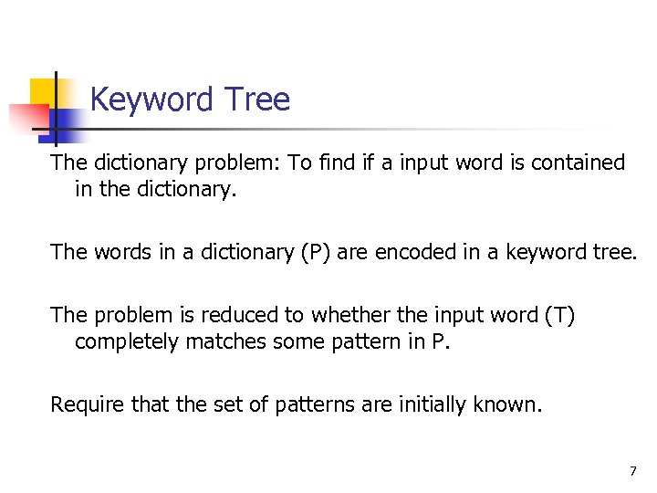 Keyword Tree The dictionary problem: To find if a input word is contained in