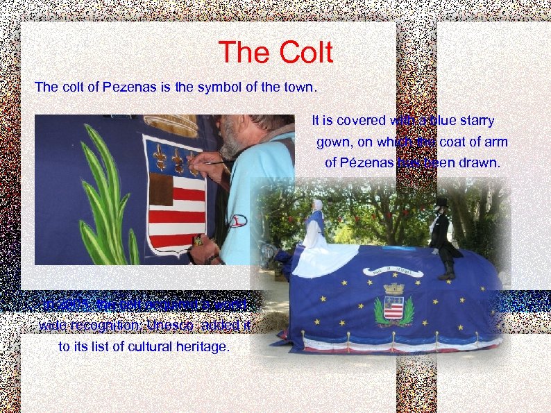 The Colt The colt of Pezenas is the symbol of the town. It is