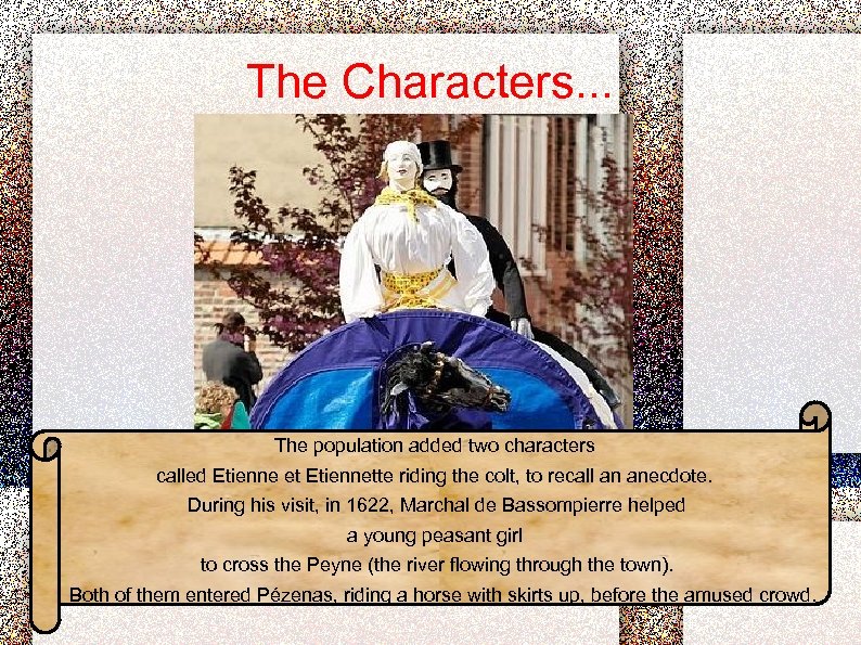 The Characters. . . The population added two characters called Etienne et Etiennette riding