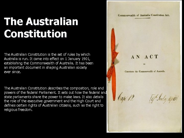 The Australian Constitution is the set of rules by which Australia is run. It