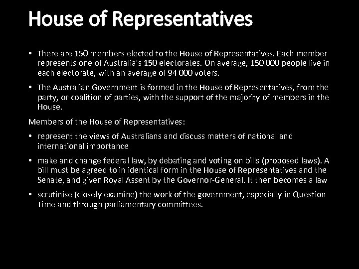 House of Representatives • There are 150 members elected to the House of Representatives.