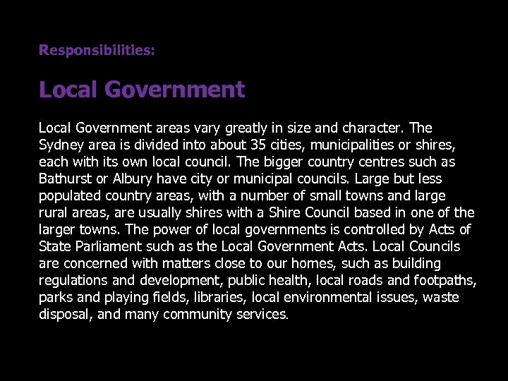 Responsibilities: Local Government areas vary greatly in size and character. The Sydney area is