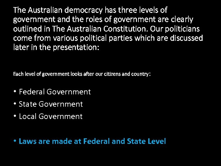 The Australian democracy has three levels of government and the roles of government are