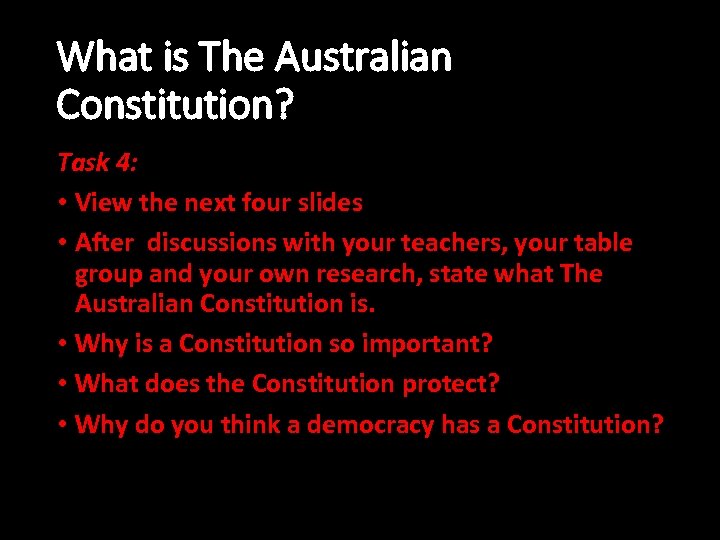 What is The Australian Constitution? Task 4: • View the next four slides •