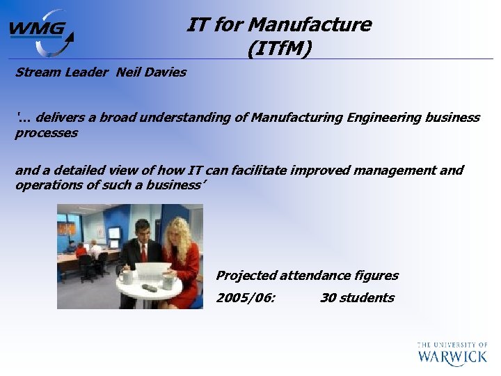 IT for Manufacture (ITf. M) Stream Leader Neil Davies ‘… delivers a broad understanding