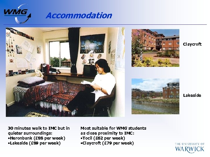 Accommodation Claycroft Lakeside 30 minutes walk to IMC but in quieter surroundings: • Heronbank