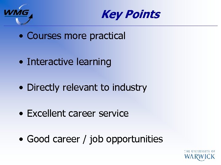 Key Points • Courses more practical • Interactive learning • Directly relevant to industry