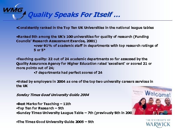 Quality Speaks For Itself … • Consistently ranked in the Top Ten UK Universities