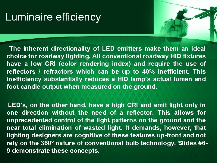 Luminaire efficiency The inherent directionality of LED emitters make them an ideal choice for