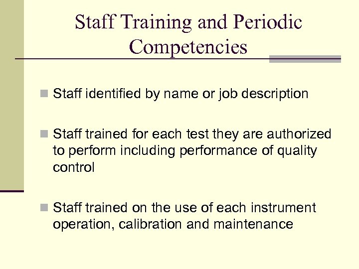 Staff Training and Periodic Competencies n Staff identified by name or job description n