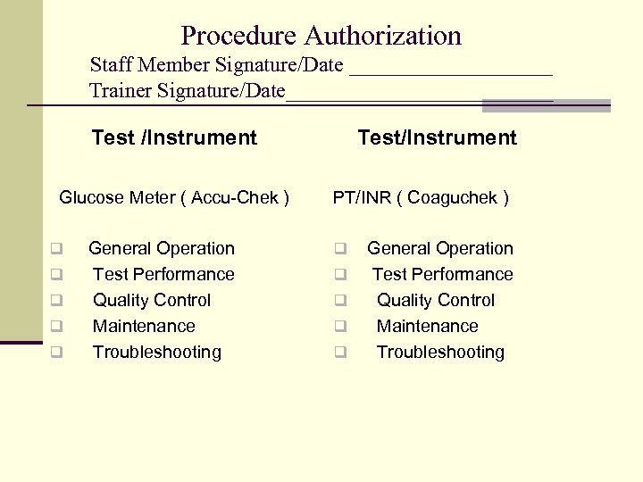 Procedure Authorization Staff Member Signature/Date __________ Trainer Signature/Date_____________ Test /Instrument Test/Instrument Glucose Meter (