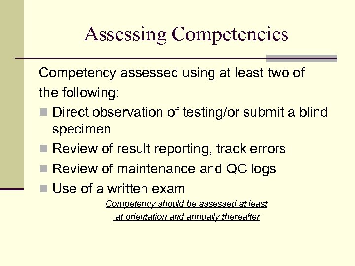 Assessing Competencies Competency assessed using at least two of the following: n Direct observation