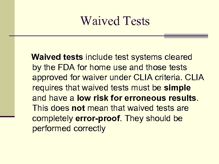 Waived Tests Waived tests include test systems cleared by the FDA for home use