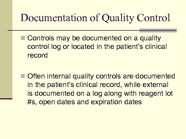 Documentation of Quality Control n Controls may be documented on a quality control log