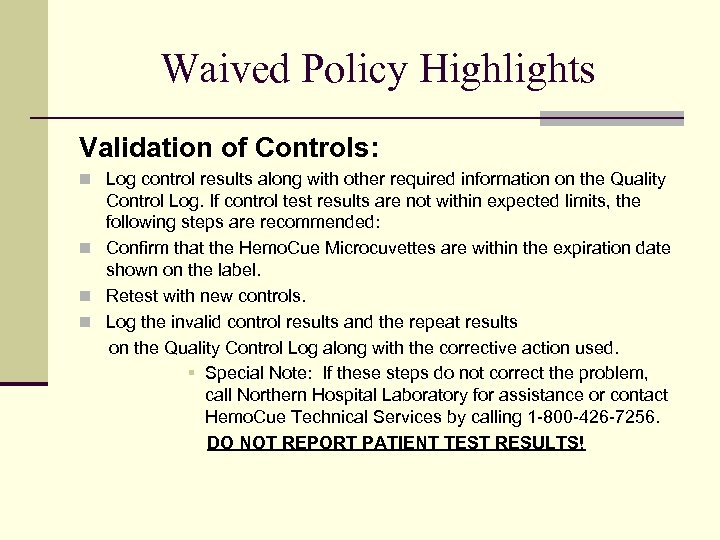 Waived Policy Highlights Validation of Controls: n Log control results along with other required