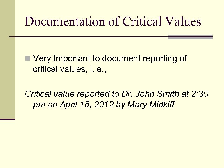 Documentation of Critical Values n Very Important to document reporting of critical values, i.