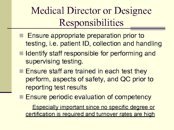 Medical Director or Designee Responsibilities n Ensure appropriate preparation prior to testing, i. e.