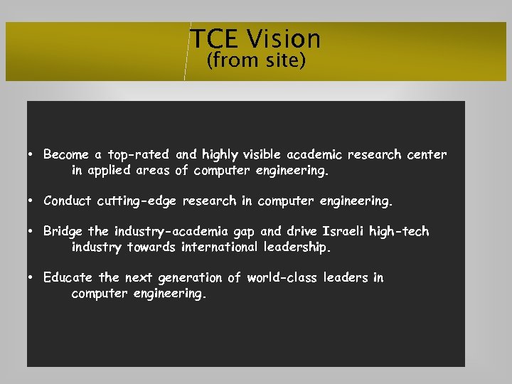 TCE Vision (from site) • Become a top-rated and highly visible academic research center