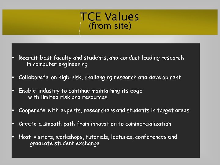 TCE Values (from site) • Recruit best faculty and students, and conduct leading research