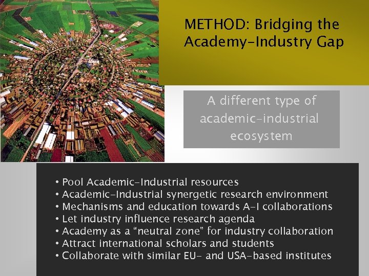 METHOD: Bridging the Academy-Industry Gap A different type of academic-industrial ecosystem • • Pool