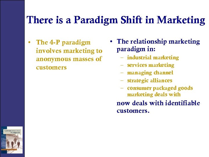 There is a Paradigm Shift in Marketing • The 4 -P paradigm involves marketing