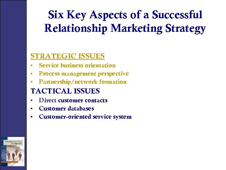 Six Key Aspects of a Successful Relationship Marketing Strategy STRATEGIC ISSUES • Service business