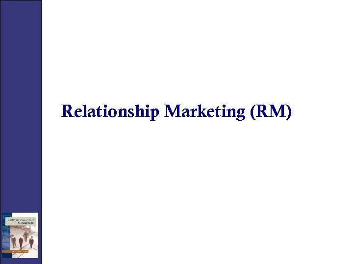 Relationship Marketing (RM) 