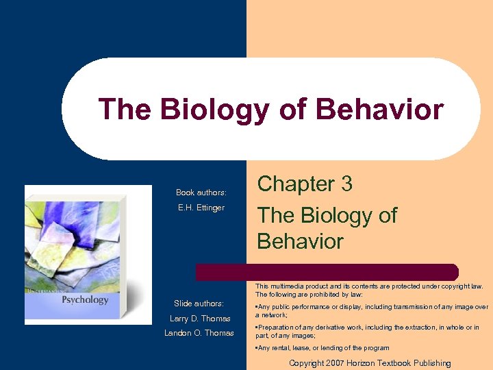 The Biology of Behavior Book authors: E. H. Ettinger Chapter 3 The Biology of