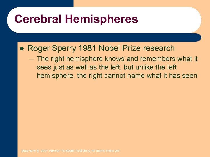 Cerebral Hemispheres l Roger Sperry 1981 Nobel Prize research – The right hemisphere knows
