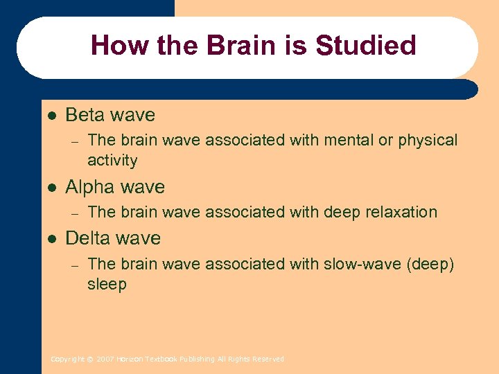How the Brain is Studied l Beta wave – l Alpha wave – l