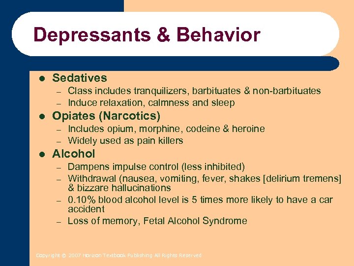Depressants & Behavior l Sedatives – – l Opiates (Narcotics) – – l Class