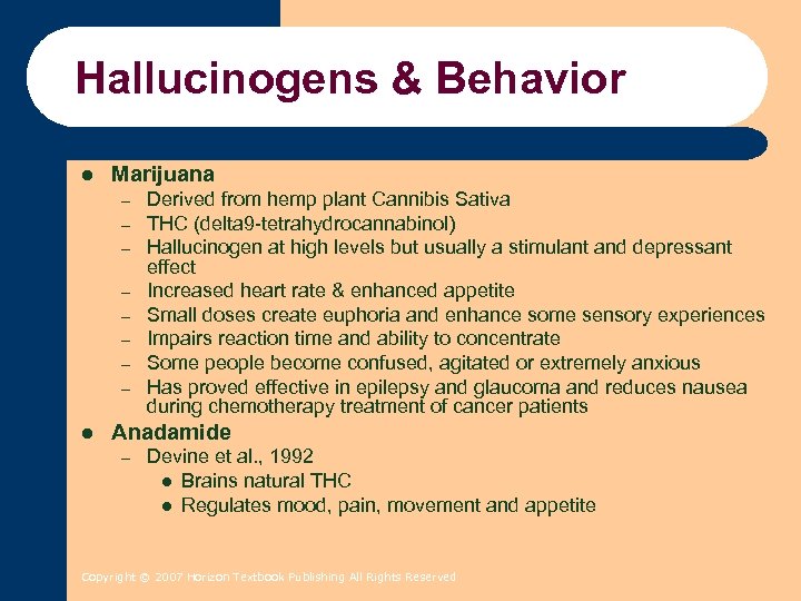 Hallucinogens & Behavior l Marijuana – – – – l Derived from hemp plant