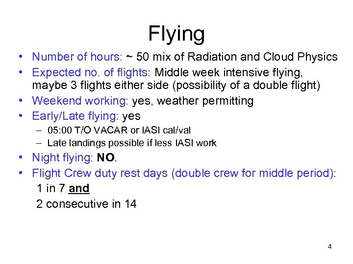 Flying • Number of hours: ~ 50 mix of Radiation and Cloud Physics •