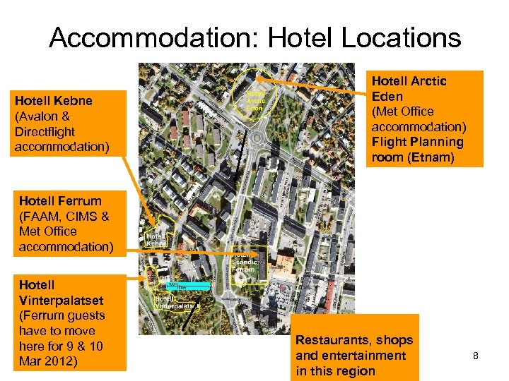 Accommodation: Hotel Locations Hotell Kebne (Avalon & Directflight accommodation) Hotell Arctic Eden (Met Office