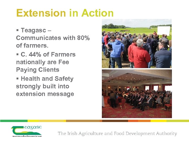 Extension in Action § Teagasc – Communicates with 80% of farmers. § C. 44%