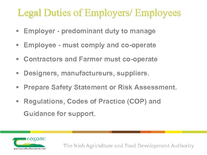 Legal Duties of Employers/ Employees § Employer - predominant duty to manage § Employee