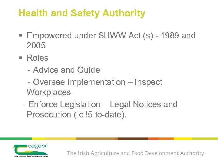 Health and Safety Authority § Empowered under SHWW Act (s) - 1989 and 2005
