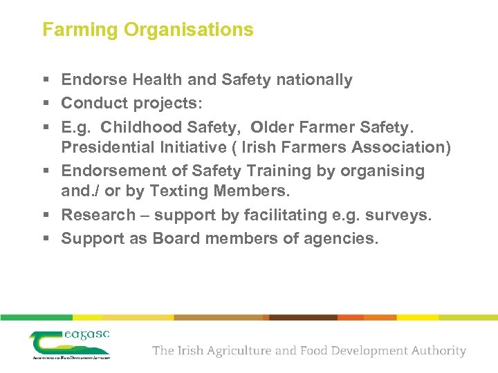 Farming Organisations § Endorse Health and Safety nationally § Conduct projects: § E. g.