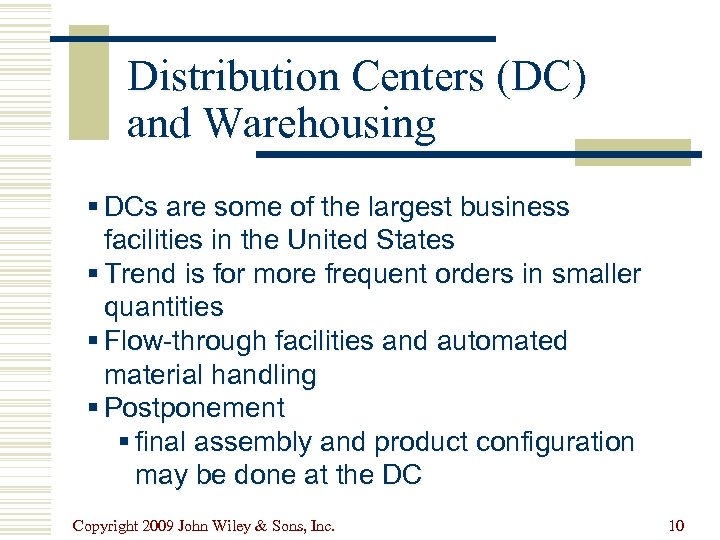 Distribution Centers (DC) and Warehousing § DCs are some of the largest business facilities