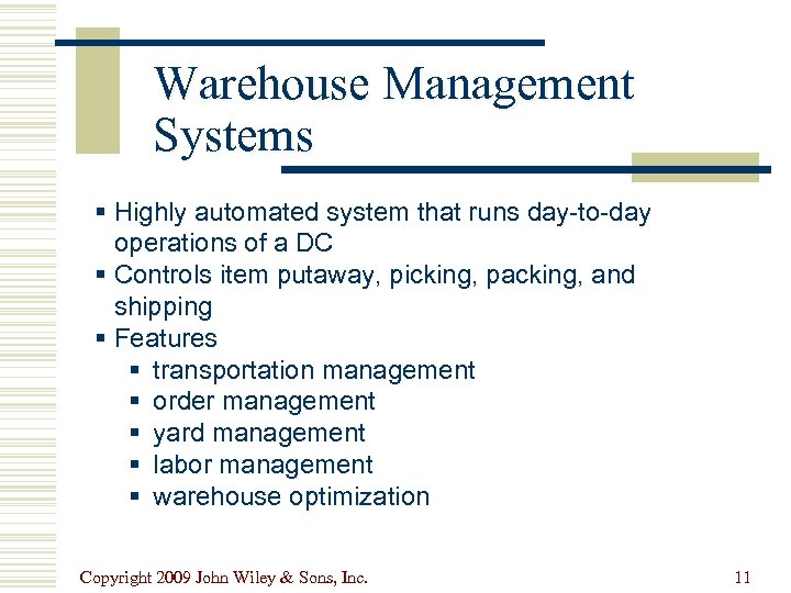Warehouse Management Systems § Highly automated system that runs day-to-day operations of a DC