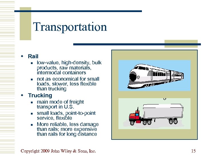Transportation w Rail n n low-value, high-density, bulk products, raw materials, intermodal containers not