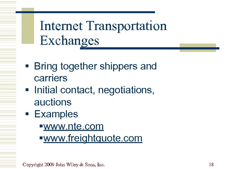 Internet Transportation Exchanges § Bring together shippers and carriers § Initial contact, negotiations, auctions