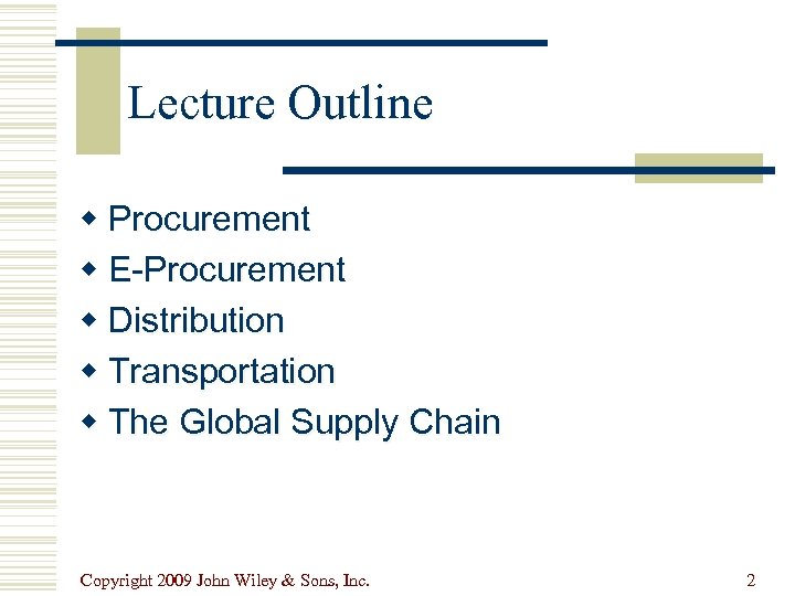 Lecture Outline w Procurement w E-Procurement w Distribution w Transportation w The Global Supply
