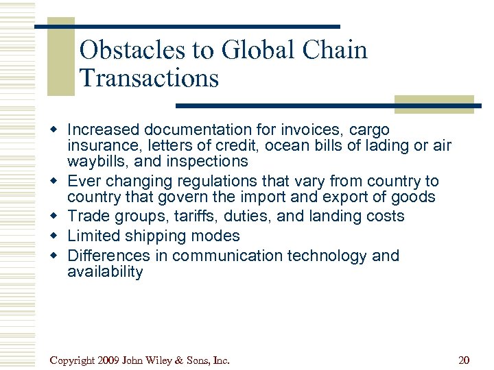 Obstacles to Global Chain Transactions w Increased documentation for invoices, cargo insurance, letters of
