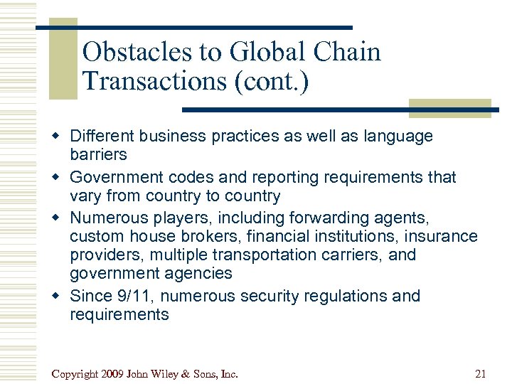 Obstacles to Global Chain Transactions (cont. ) w Different business practices as well as